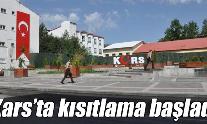 Kars’ta sokağa çıkma kısıtlaması başladı