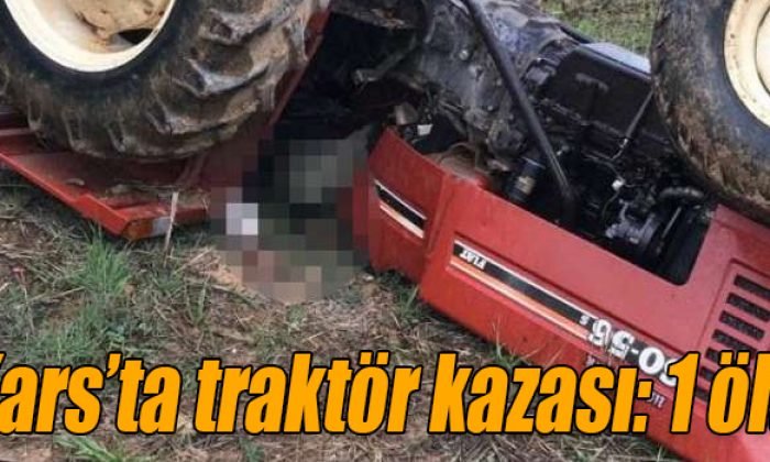 Digor’da Traktör Kazası 1 Ölü