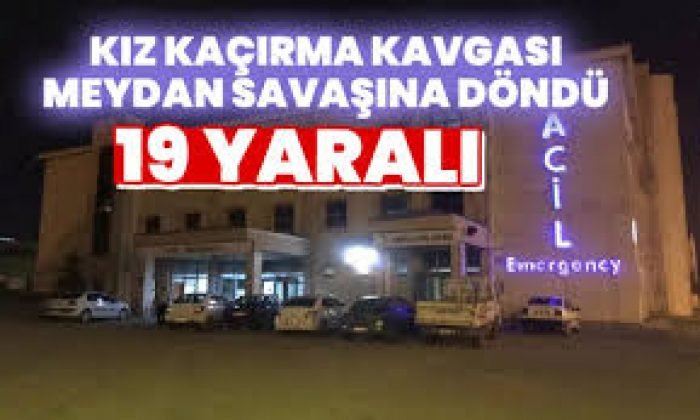 Kız Kaçırma Kavgası 19 Yaralı