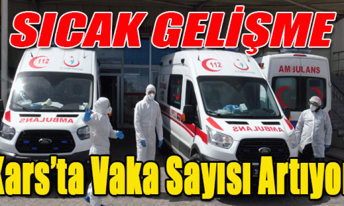 Kars’ta iki olay koronavirüs vakalarını artırdı