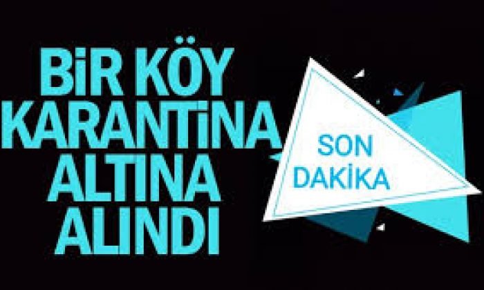 Kars’ta 1 köy karantinaya alındı