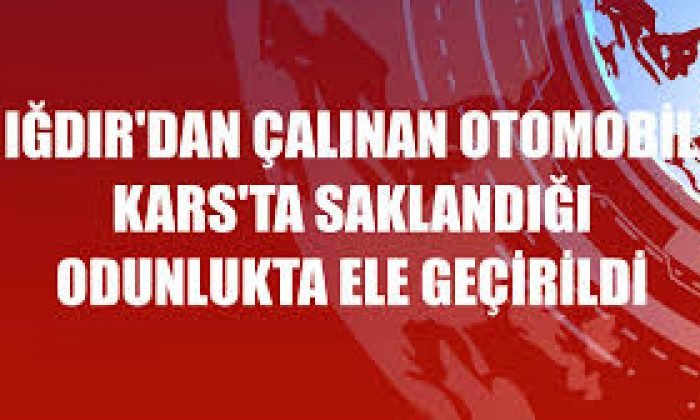 Çalınan Otomobil Sarıkamiş’ta Saklandığı Odunlukta ele Geçirildi