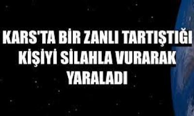 Kars’ta silahlı çatışma: 1 yaralı!