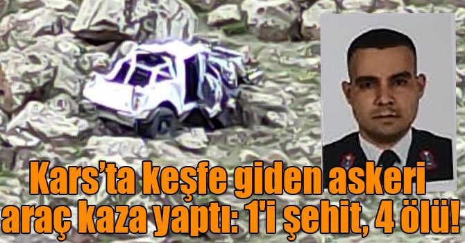 Kars’ta keşfe giden askeri araç kaza yaptı: 1'i şehit, 4 ölü! 1 456561