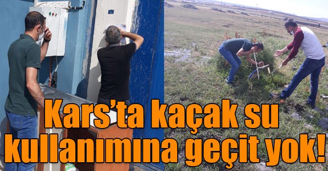 Kars’ta kaçak su kullanımına geçit yok! 1 477441