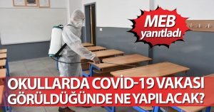 Okullarda Covid-19 vakası görüldüğünde ne yapılacak?
