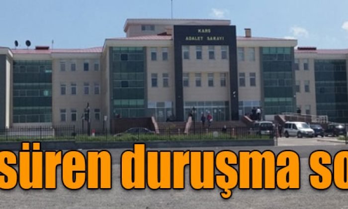 Kars’ta Sözde FETÖ’nün Ana Komuta Kademesi Davası Sona Erdi