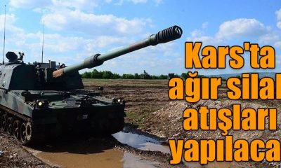 Kars’ta Ağır Silah Atışları Yapılacak