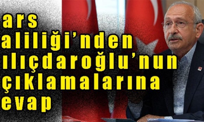Kars Valiliği’nden Kılıçdaroğlu’nun açıklamalarına cevap