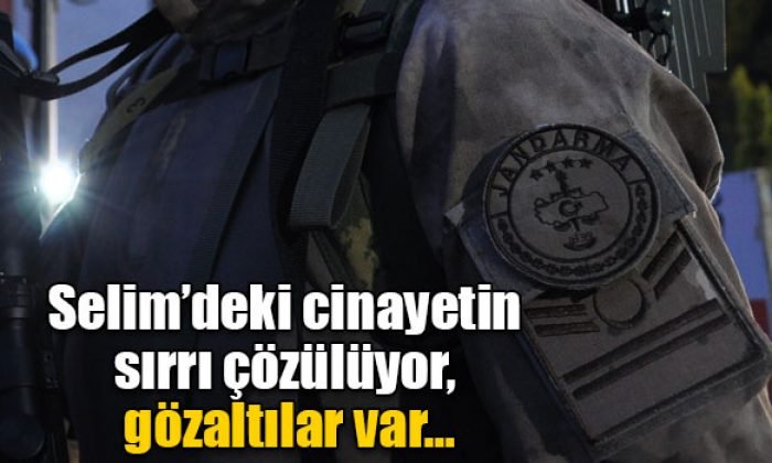 Selim’deki cinayetin sırrı çözülüyor, gözaltılar var…