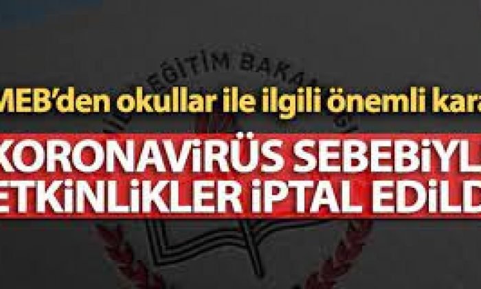 KORONAVİRÜS ÖNLEMLERİ KAPSAMINDA OKULLARDAKİ SOSYAL ETKİNLİKLER İPTAL EDİLDİ