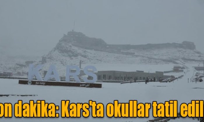 Kars’ta 1 gün okul tatili