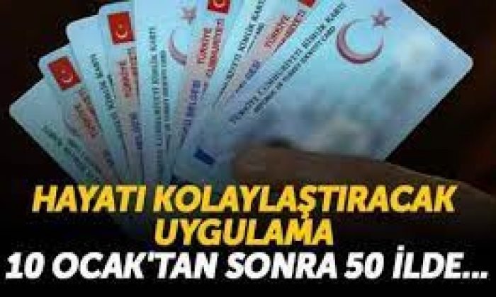 Hayatı kolaylaştıracak uygulama pazartesi günü 50 ilde başlıyor