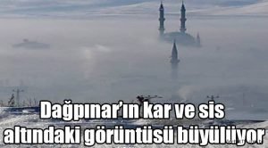 dagpinar in kar ve sis altindaki goruntusu buyuluyor