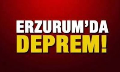 Erzurum’da Deprem