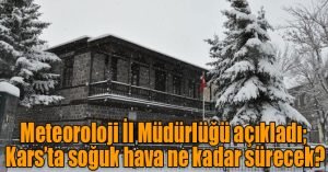 Kars’ta soğuk hava ne kadar sürecek? 1 651110