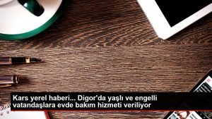 Digor’da yaşlı ve engelli vatandaşlara evde bakım hizmeti veriliyor 1 digor