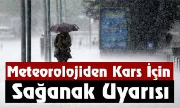 Kars’ta şiddetli yağış uyarısı
