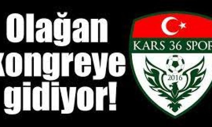 Kars 36 Spor yönetimi kongreye gidiyor