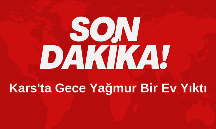 Kars’ta Gece Yağmur Bir Ev Yıktı