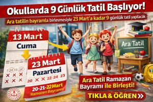 Okullar 9 Gün Tatil Oluyor! 13 Mart’ta Başlıyor 23 Mart’ta Ders Başı 1 Okullar 9 gün tatil olacak!
