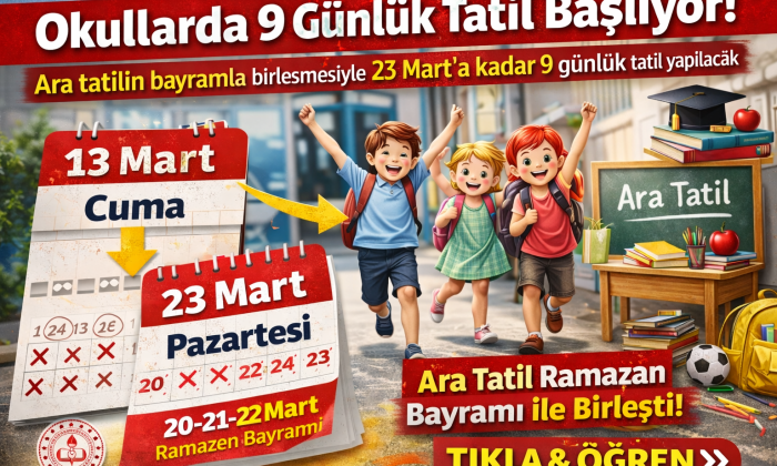 Okullar 9 Gün Tatil Oluyor! 13 Mart’ta Başlıyor 23 Mart’ta Ders Başı