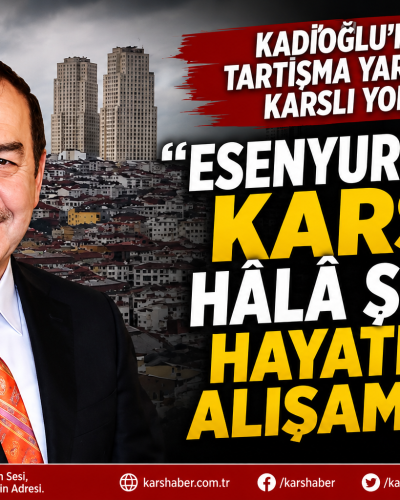 Esenyurt’taki Karslılar Hakkındaki Açıklama Gündem Oldu