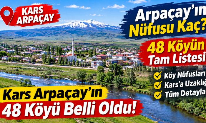 Arpaçay Nüfusu Kaç? 48 Köyün İsimleri ve Nüfusları